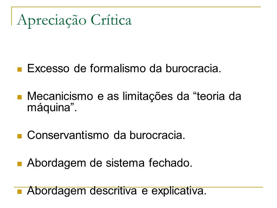 Apreciação Crítica Excesso de formalismo da burocracia.