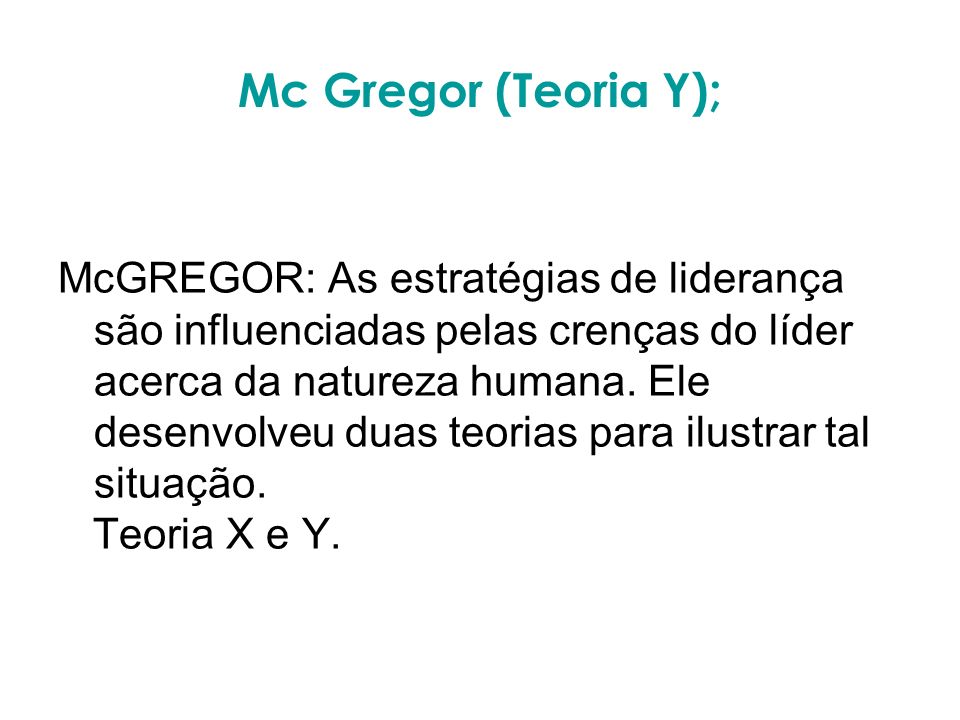 Mc Gregor (Teoria Y);