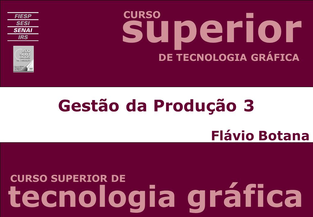 superior tecnologia gráfica Gestão da Produção 3 Flávio Botana CURSO