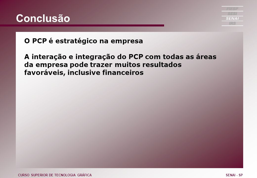 Conclusão O PCP é estratégico na empresa