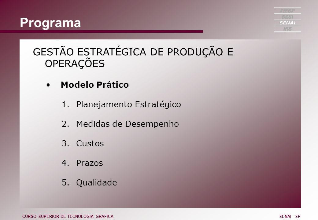 Programa GESTÃO ESTRATÉGICA DE PRODUÇÃO E OPERAÇÕES Modelo Prático