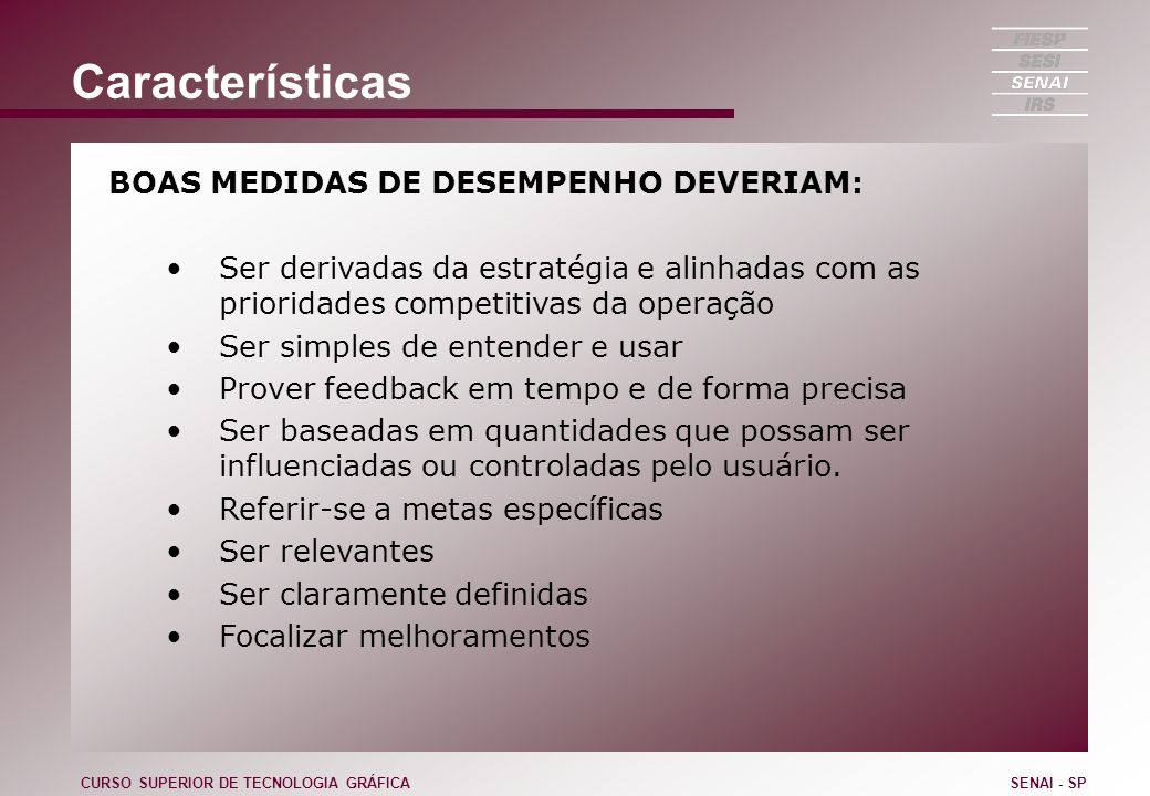 Características BOAS MEDIDAS DE DESEMPENHO DEVERIAM: