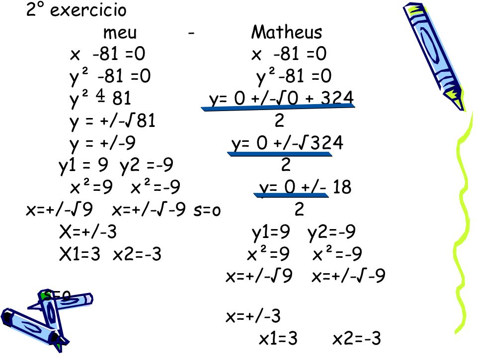 2° exercicio meu - Matheus x -81 =0 x -81 =0 y² -81 =0 y²-81 =0