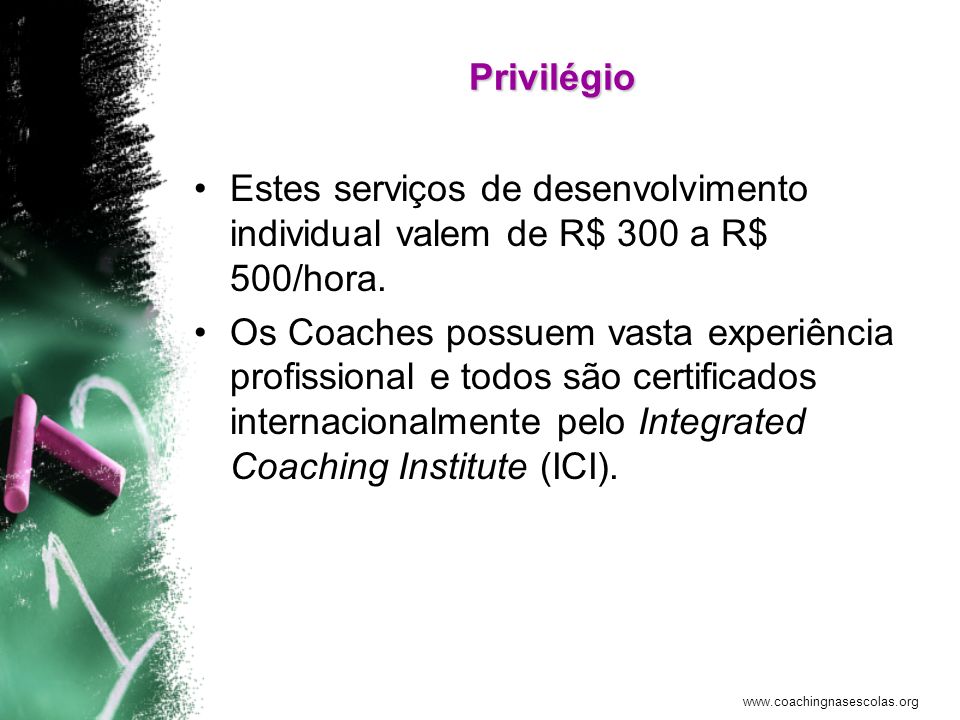 Privilégio Estes serviços de desenvolvimento individual valem de R$ 300 a R$ 500/hora.