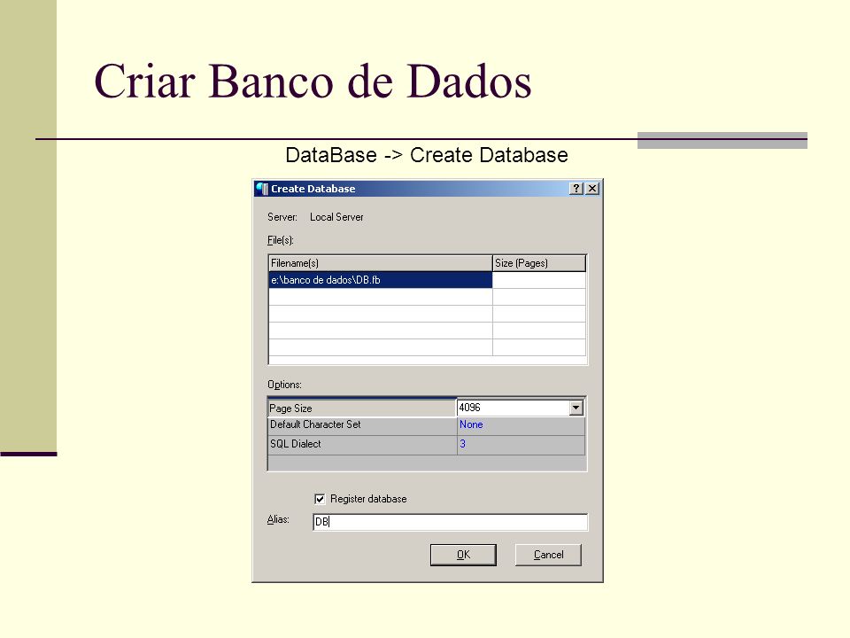 Criar Banco de Dados DataBase -> Create Database