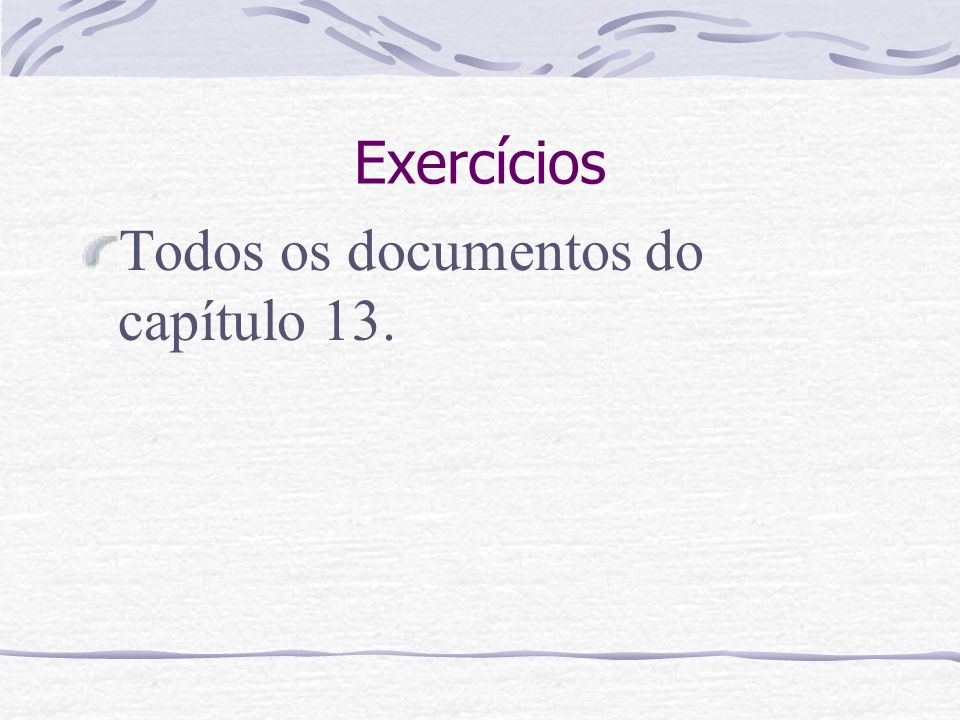 Exercícios Todos os documentos do capítulo 13.