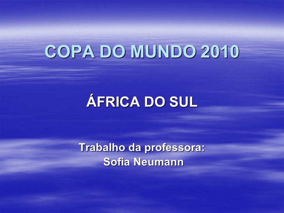 ÁFRICA DO SUL Trabalho da professora: Sofia Neumann