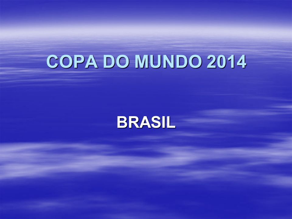 COPA DO MUNDO 2014 BRASIL