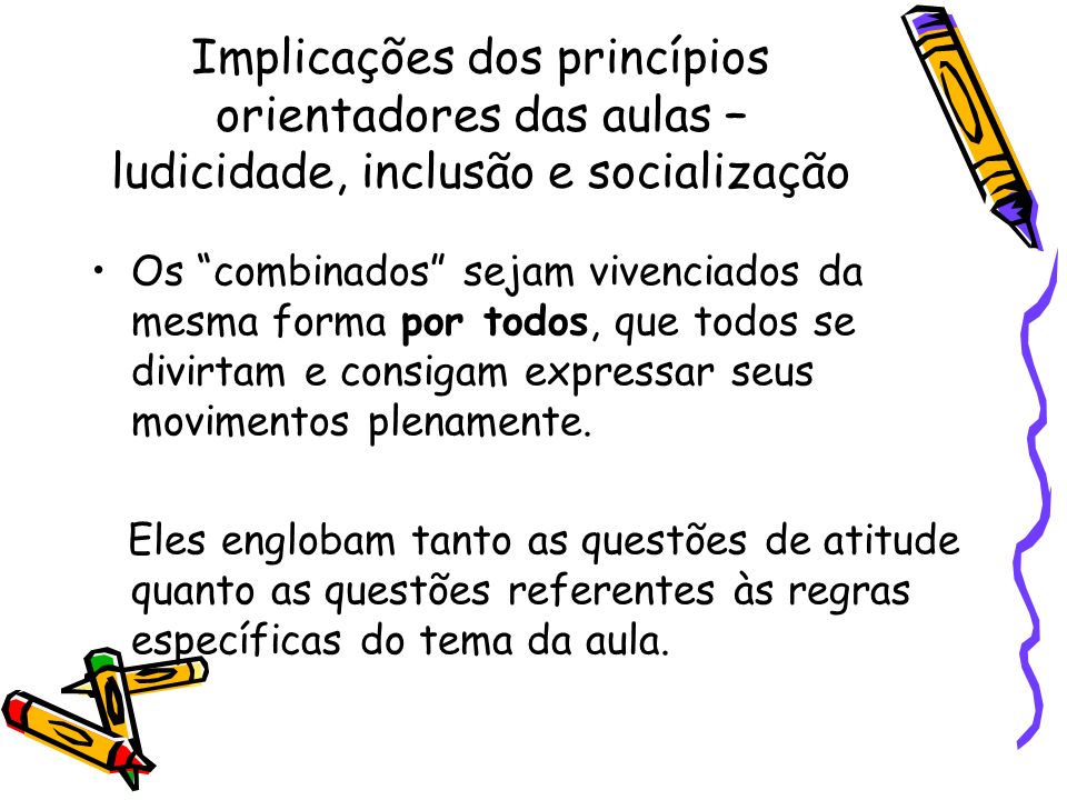 Implicações dos princípios orientadores das aulas – ludicidade, inclusão e socialização