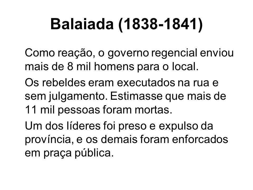 Balaiada ( ) Como reação, o governo regencial enviou mais de 8 mil homens para o local.