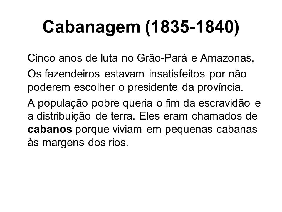 Cabanagem ( ) Cinco anos de luta no Grão-Pará e Amazonas.
