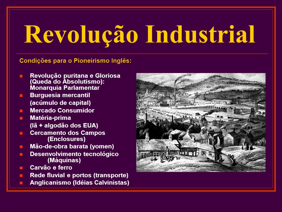 Revolução Industrial Condições para o Pioneirismo Inglês: