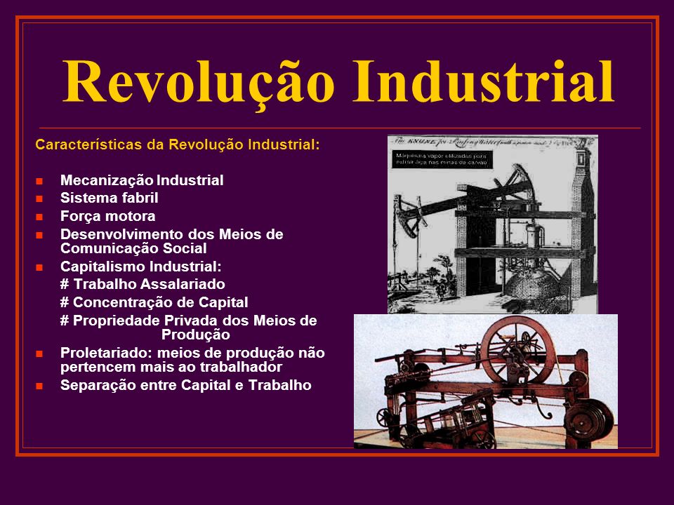 Revolução Industrial Características da Revolução Industrial: