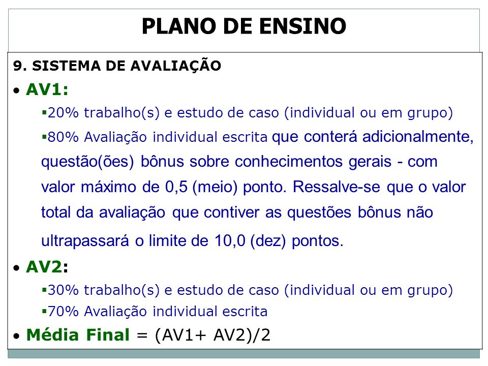 PLANO DE ENSINO AV1: AV2: Média Final = (AV1+ AV2)/2
