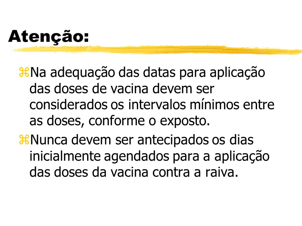 Atenção: Na adequação das datas para aplicação das doses de vacina devem ser considerados os intervalos mínimos entre as doses, conforme o exposto.