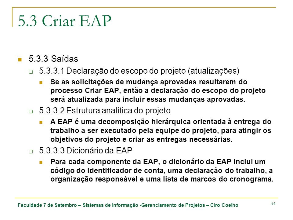 5.3 Criar EAP Saídas Declaração do escopo do projeto (atualizações)