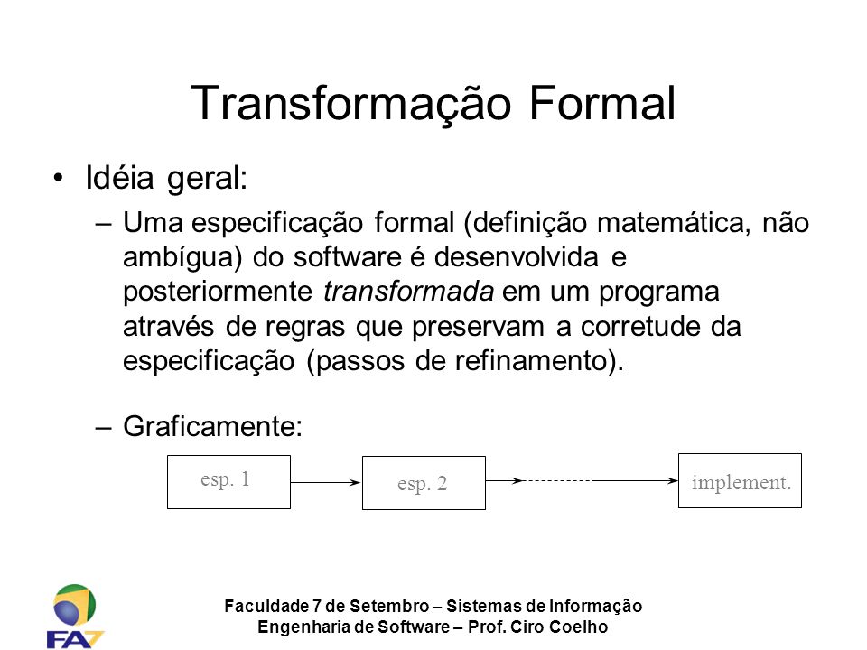 Transformação Formal Idéia geral: