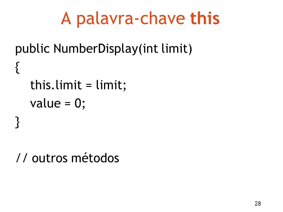 A palavra-chave this public NumberDisplay(int limit) {