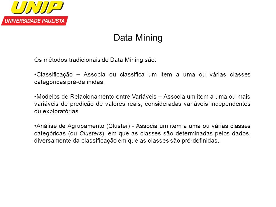 Data Mining Os métodos tradicionais de Data Mining são: