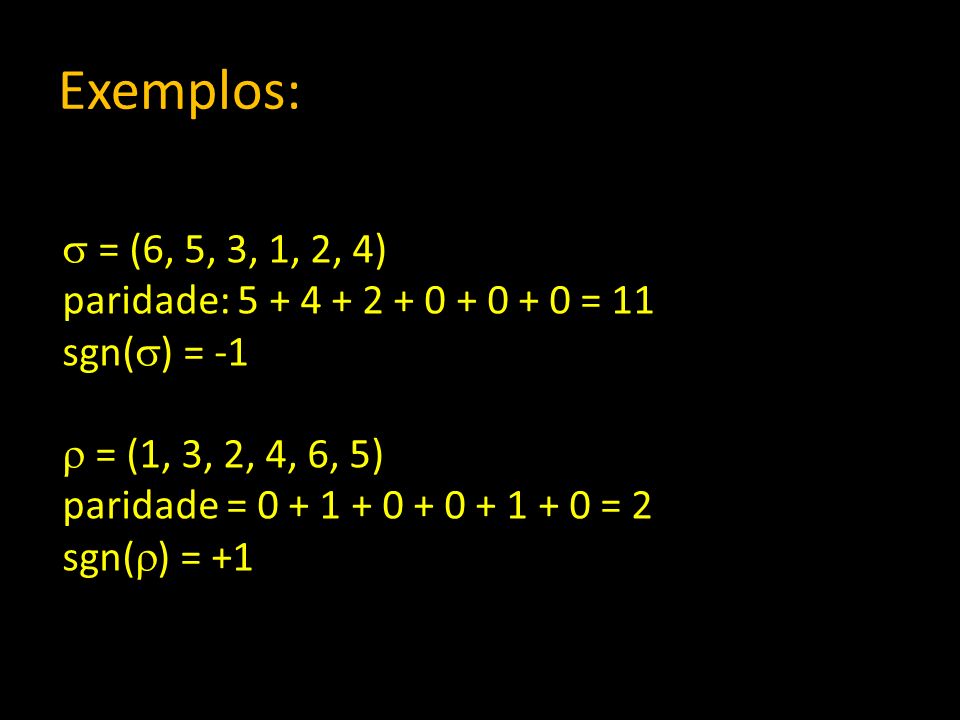 Exemplos: = (6, 5, 3, 1, 2, 4) paridade: = 11