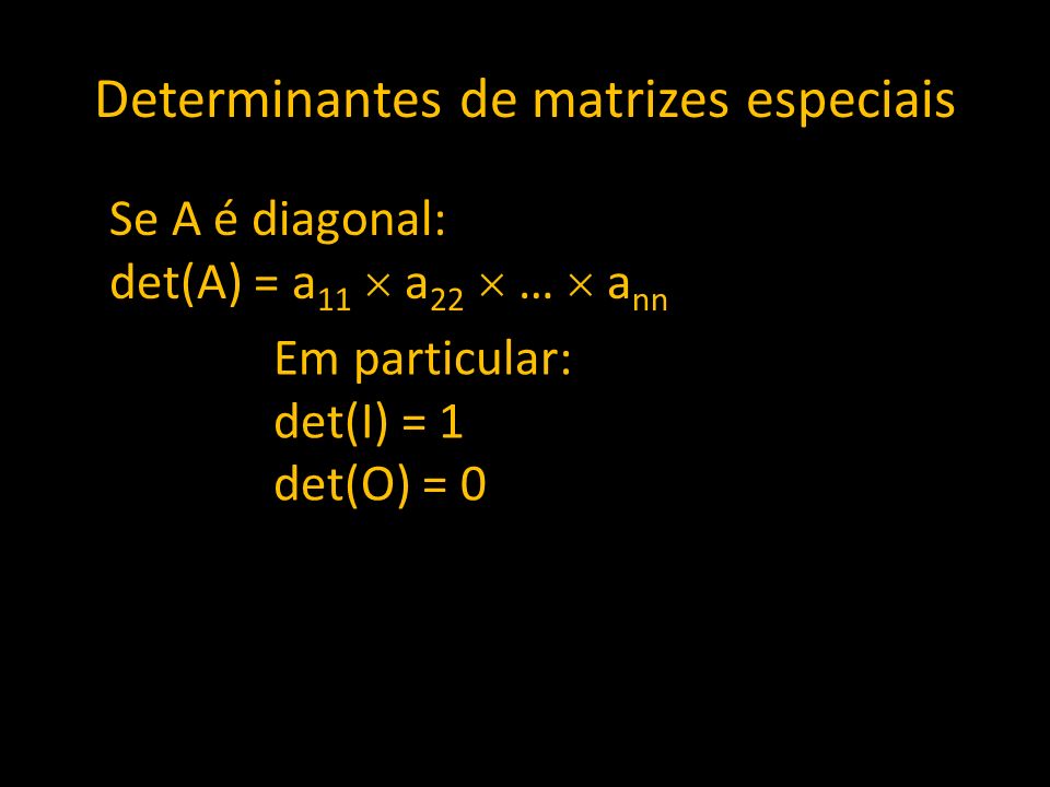 Determinantes de matrizes especiais