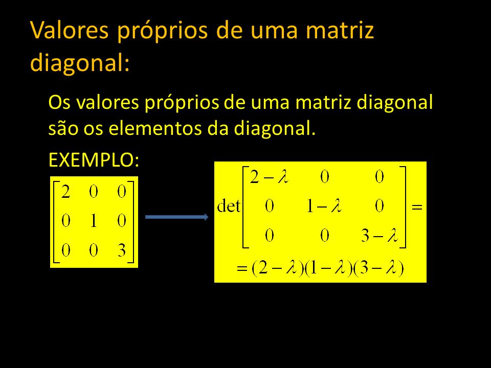 Valores próprios de uma matriz diagonal:
