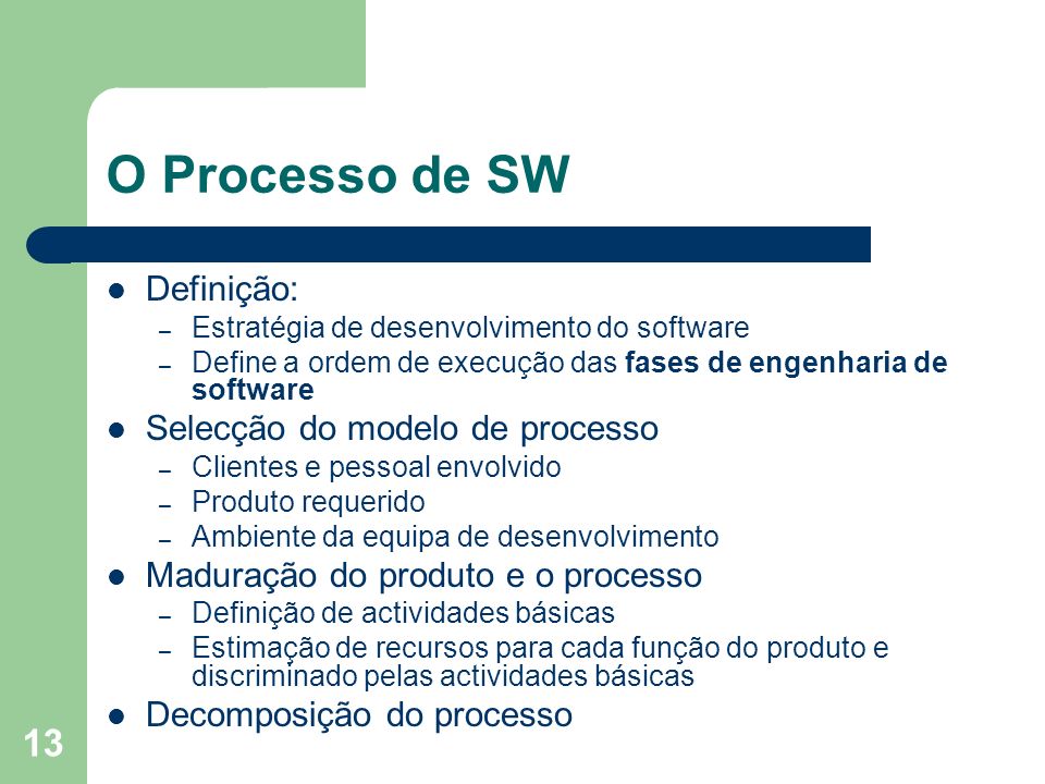 O Processo de SW Definição: Selecção do modelo de processo