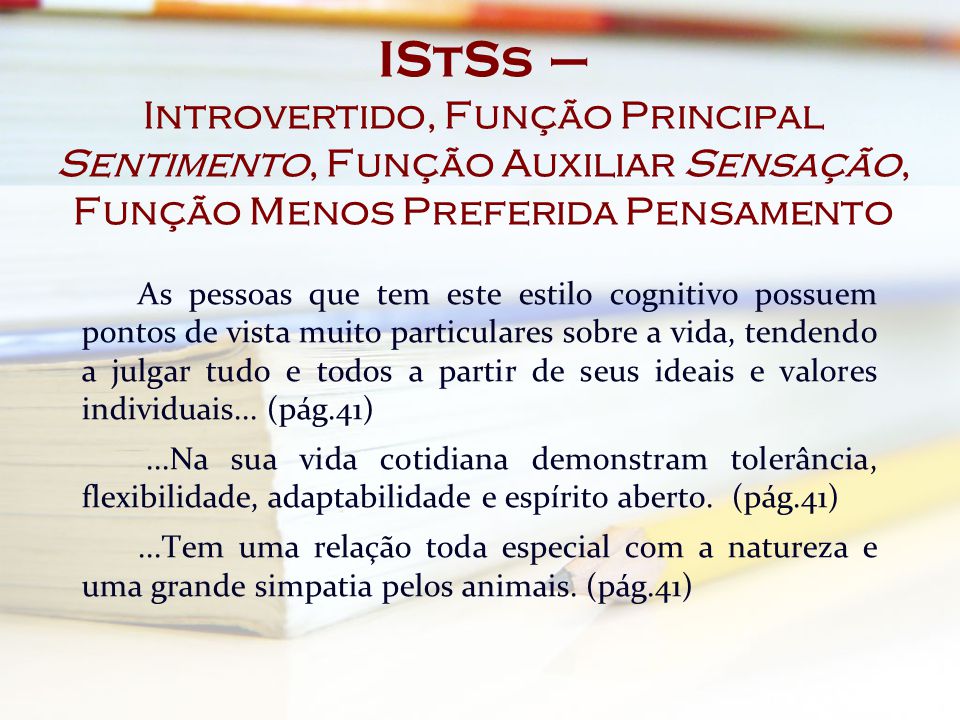 IStSs – Introvertido, Função Principal Sentimento, Função Auxiliar Sensação, Função Menos Preferida Pensamento