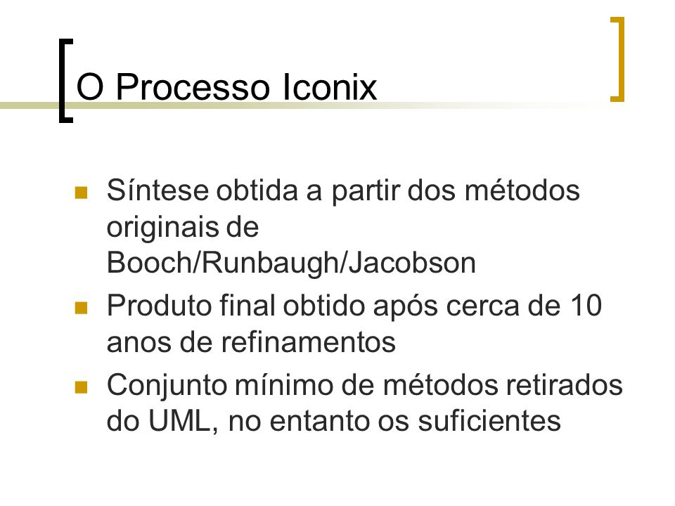 O Processo Iconix Síntese obtida a partir dos métodos originais de Booch/Runbaugh/Jacobson.