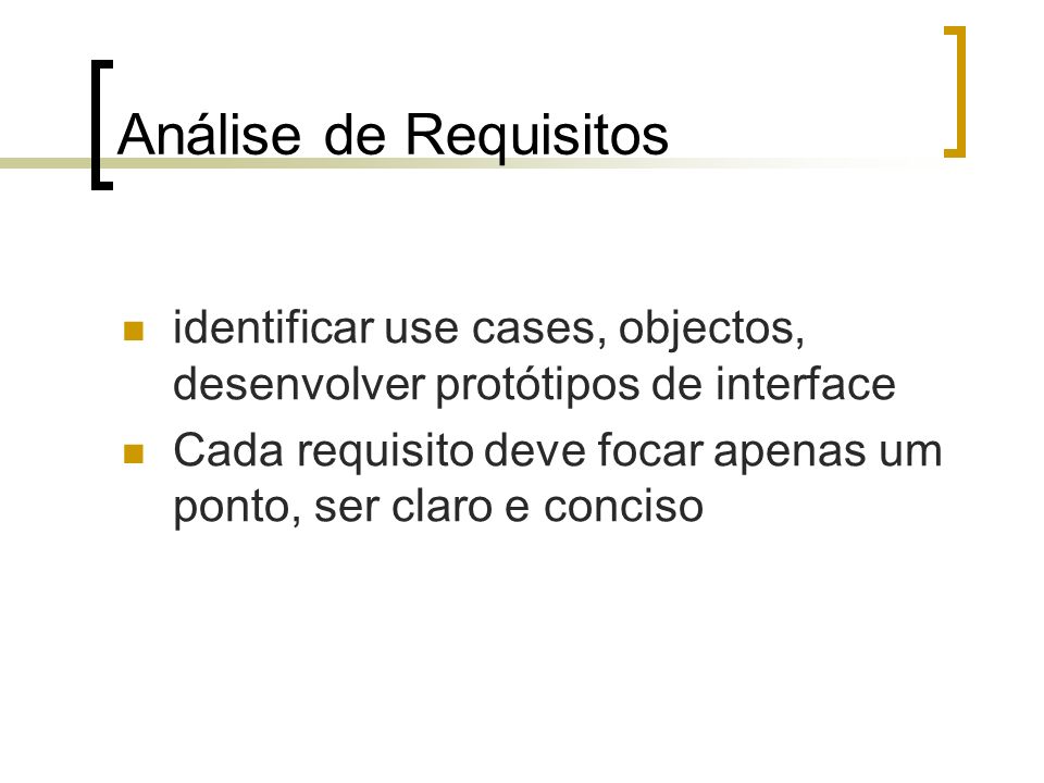 Análise de Requisitos identificar use cases, objectos, desenvolver protótipos de interface.