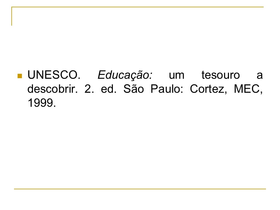 UNESCO. Educação: um tesouro a descobrir. 2. ed