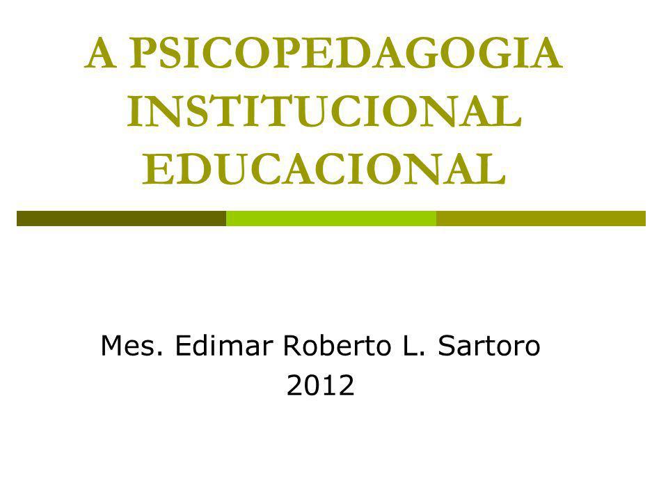 A PSICOPEDAGOGIA INSTITUCIONAL EDUCACIONAL