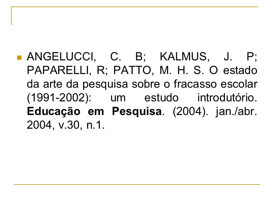ANGELUCCI, C. B; KALMUS, J. P; PAPARELLI, R; PATTO, M. H. S
