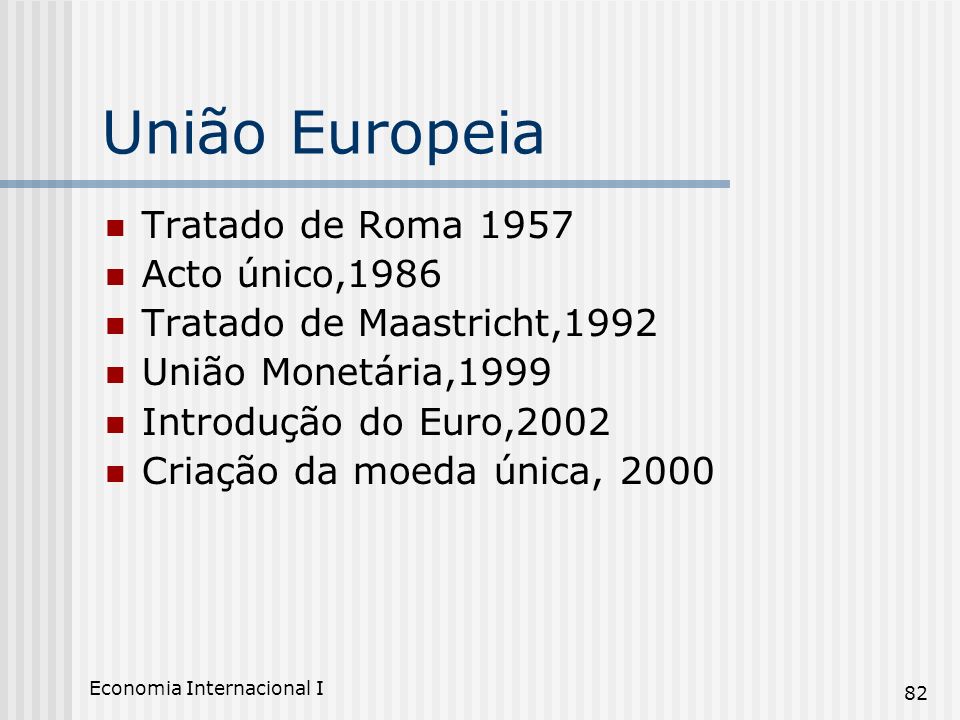 União Europeia Tratado de Roma 1957 Acto único,1986