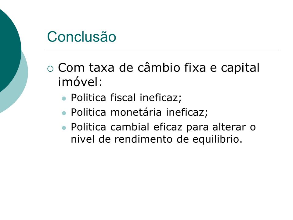 Conclusão Com taxa de câmbio fixa e capital imóvel: