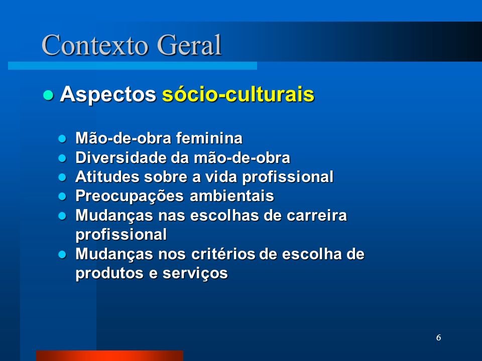 Contexto Geral Aspectos sócio-culturais Mão-de-obra feminina
