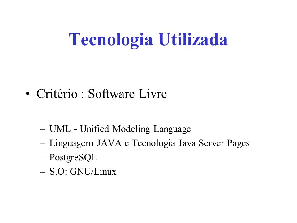 Tecnologia Utilizada Critério : Software Livre