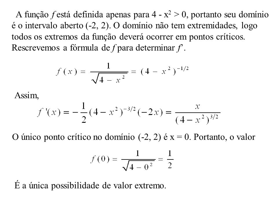 A função f está definida apenas para 4 - x2 > 0, portanto seu domínio