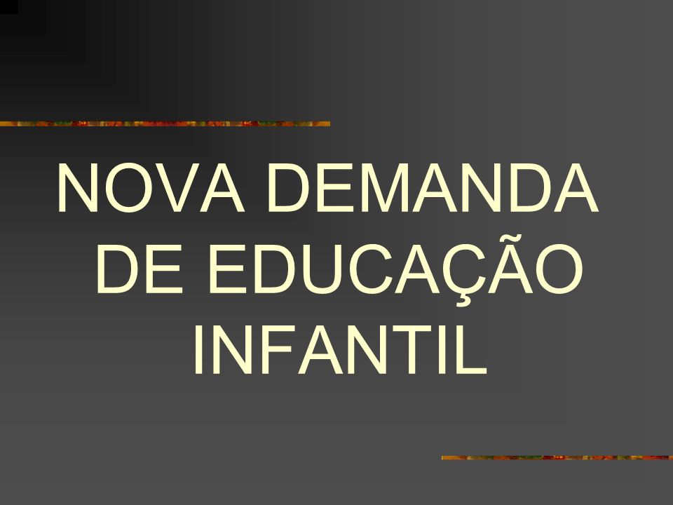 NOVA DEMANDA DE EDUCAÇÃO INFANTIL