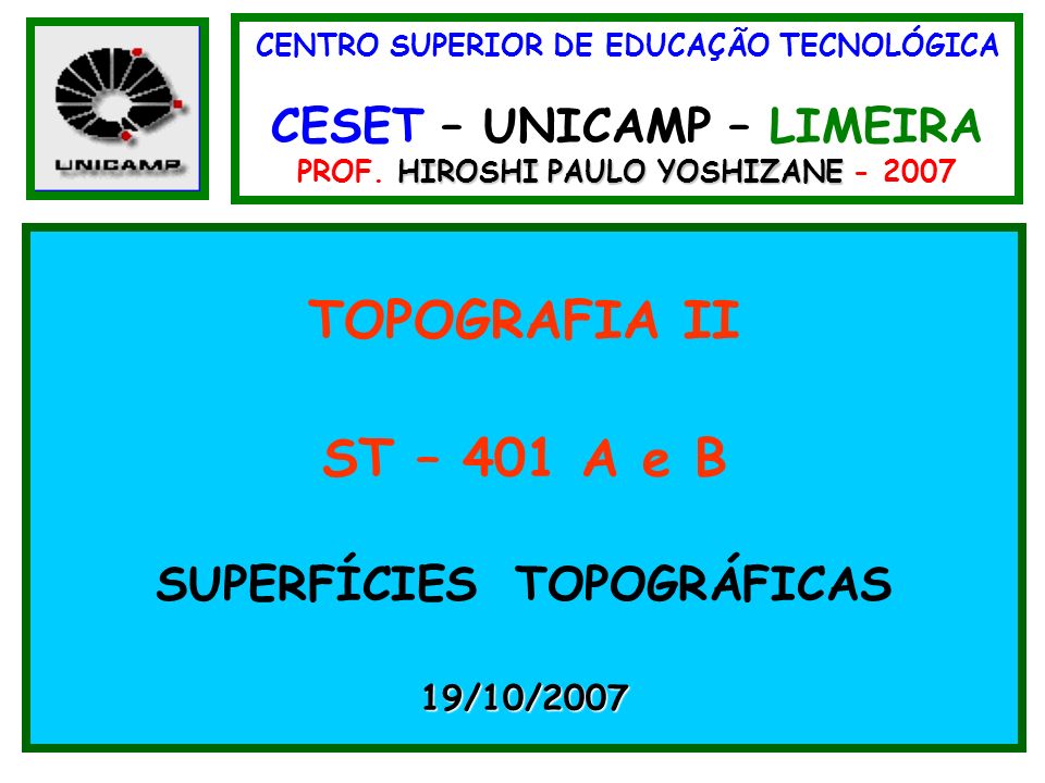 TOPOGRAFIA II ST – 401 A e B SUPERFÍCIES TOPOGRÁFICAS 19/10/2007