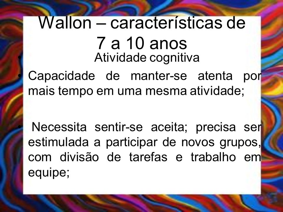Wallon – características de 7 a 10 anos
