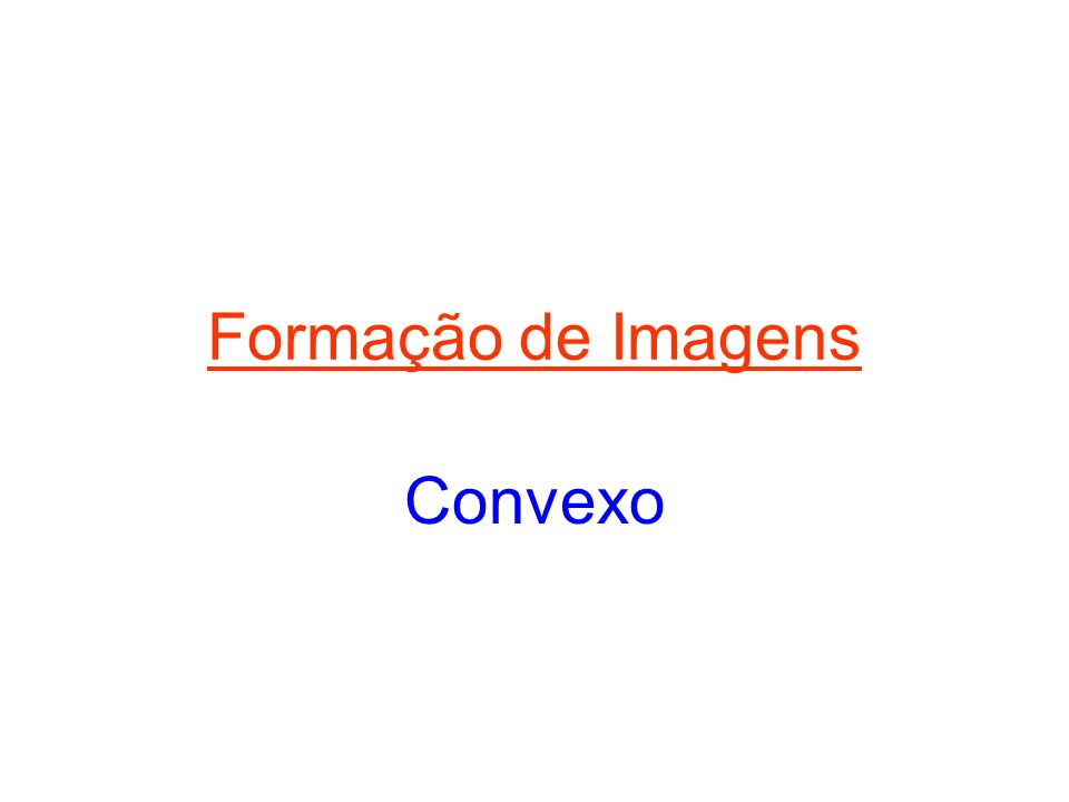 Formação de Imagens Convexo