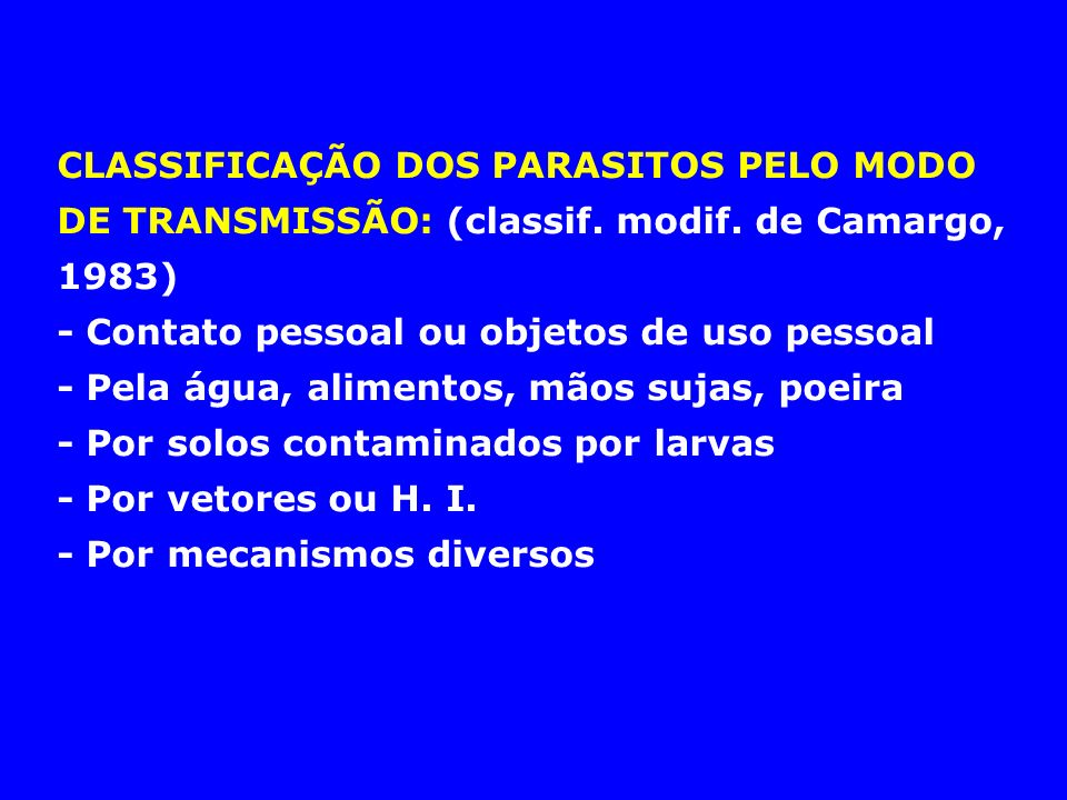 CLASSIFICAÇÃO DOS PARASITOS PELO MODO DE TRANSMISSÃO: (classif. modif