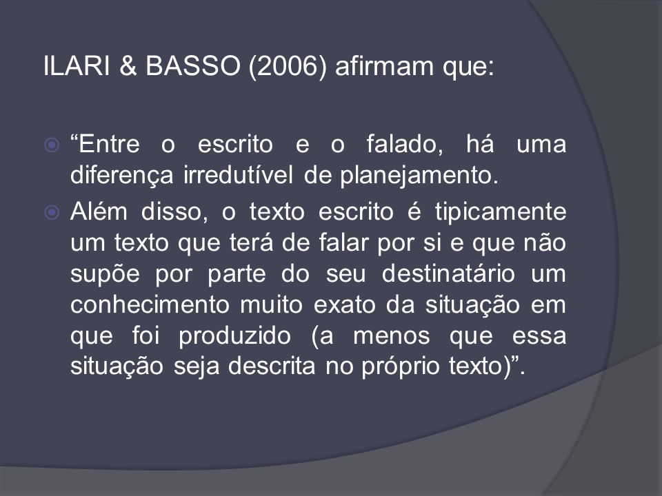 ILARI & BASSO (2006) afirmam que: