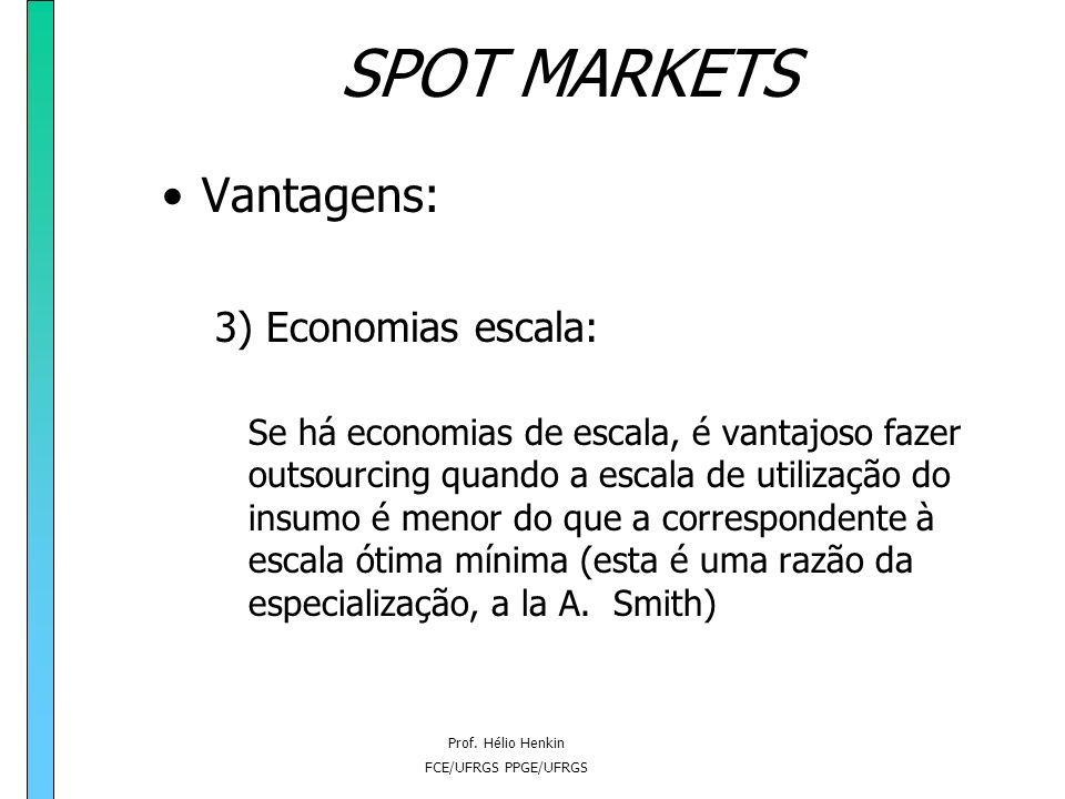 SPOT MARKETS Vantagens: 3) Economias escala: