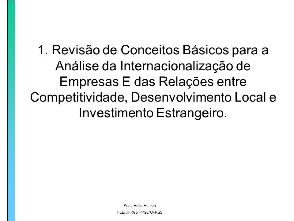 1. Revisão de Conceitos Básicos para a Análise da Internacionalização de Empresas E das Relações entre Competitividade, Desenvolvimento Local e Investimento Estrangeiro.