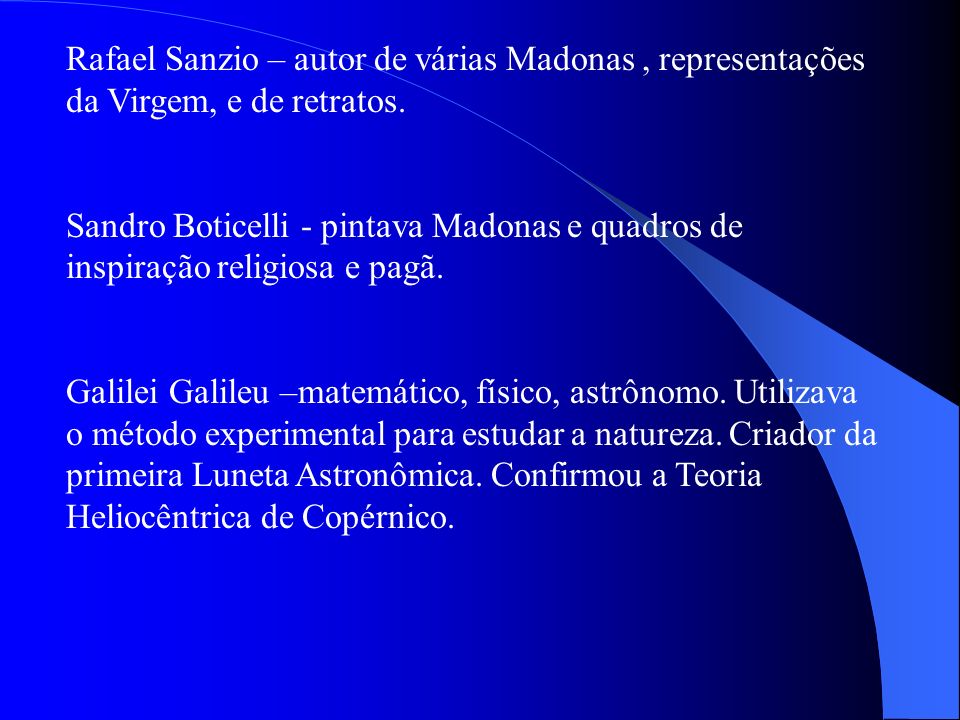 Rafael Sanzio – autor de várias Madonas , representações da Virgem, e de retratos.