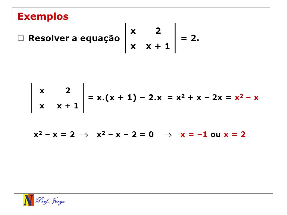Exemplos x 2 x + 1 Resolver a equação = 2. x.(x + 1) – 2.x x 2 x + 1 =