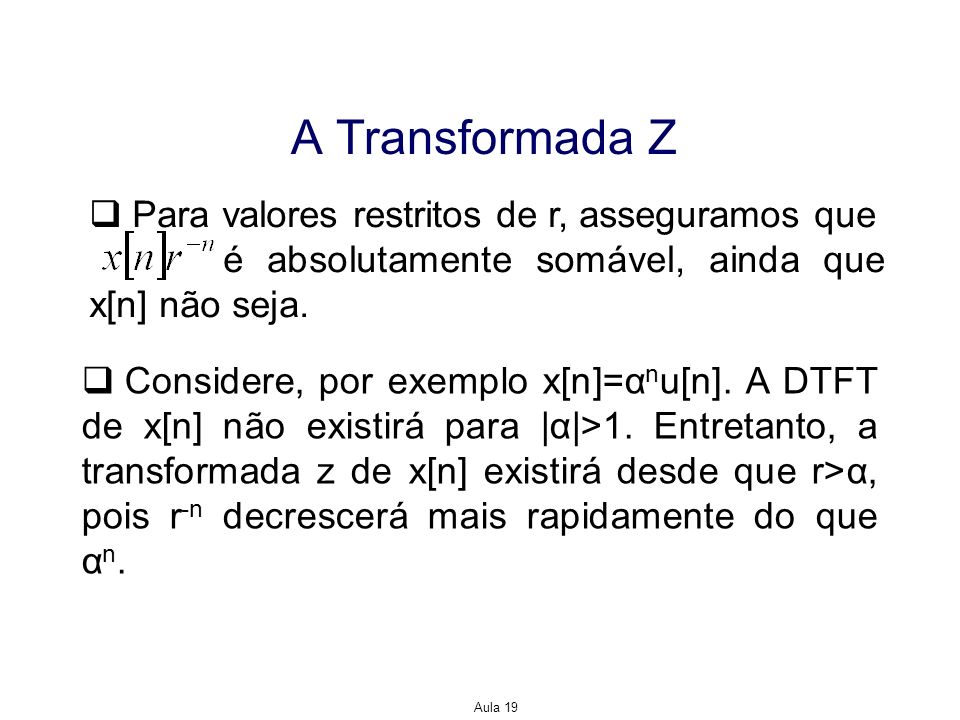 A Transformada Z Para valores restritos de r, asseguramos que