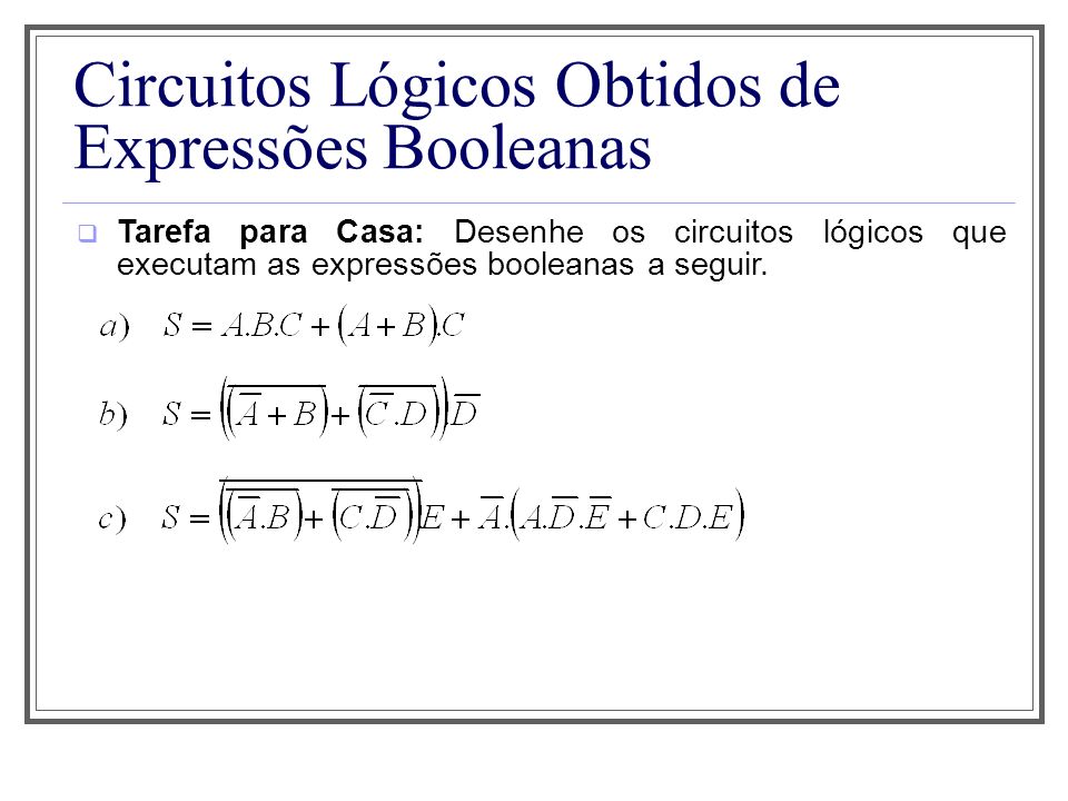Circuitos Lógicos Obtidos de Expressões Booleanas